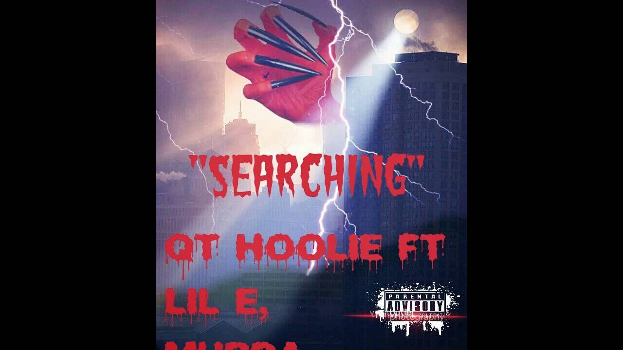 Q.T Hoolie ft, Lil E, Murda - Searchin