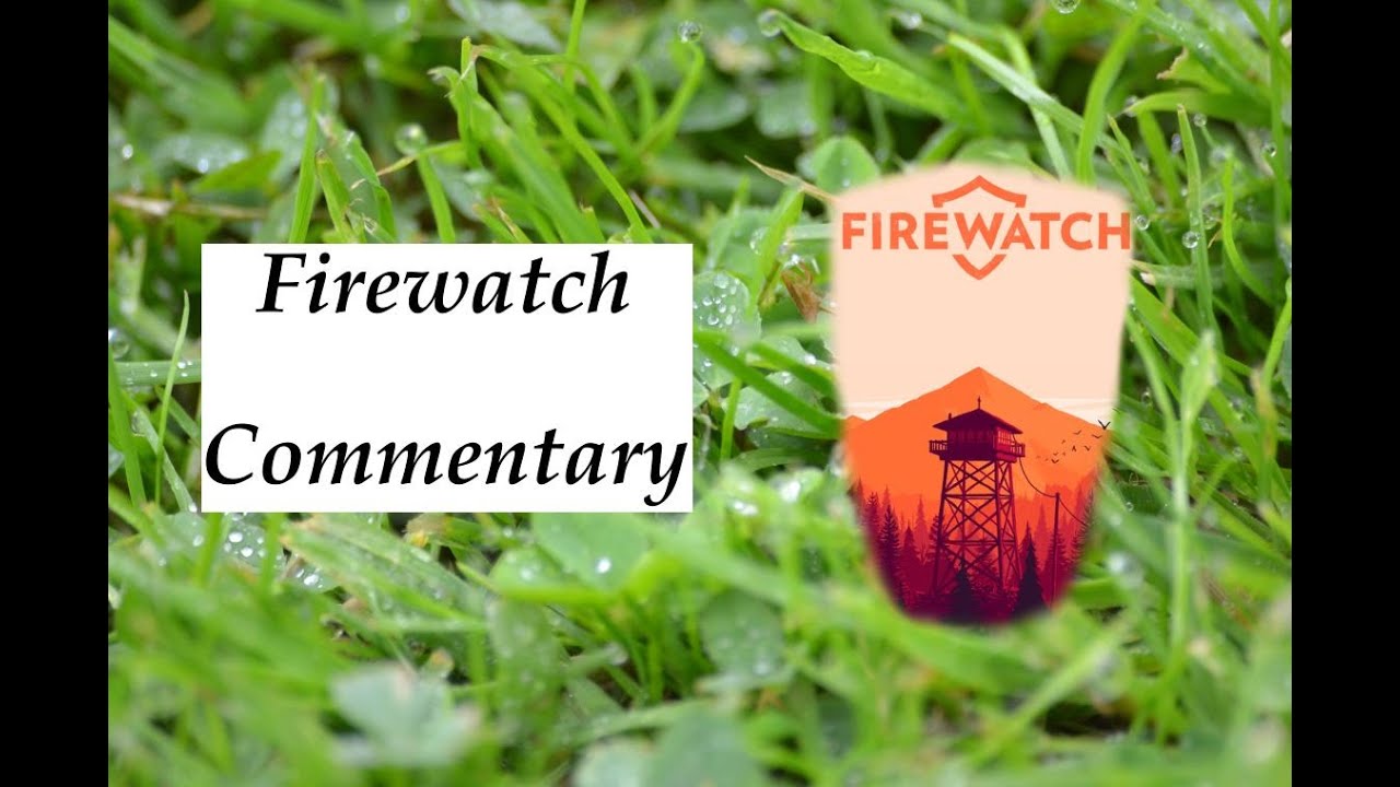 Firewatch - Commentary