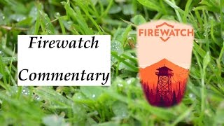 Firewatch - Commentary