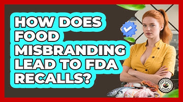 How Does Food Misbranding Lead To FDA Recalls? - Food Safety Kitchen