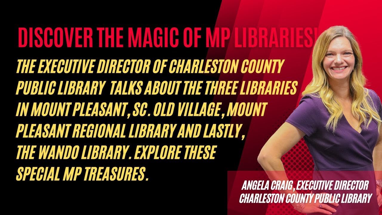 Discover the Magic of Mount Pleasant's Libraries featuring Executive Director Angela Craig!