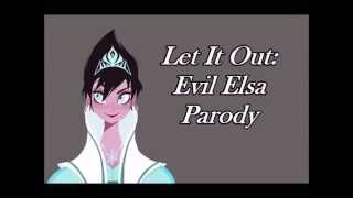 Let It Out An Evil Elsa Parody
