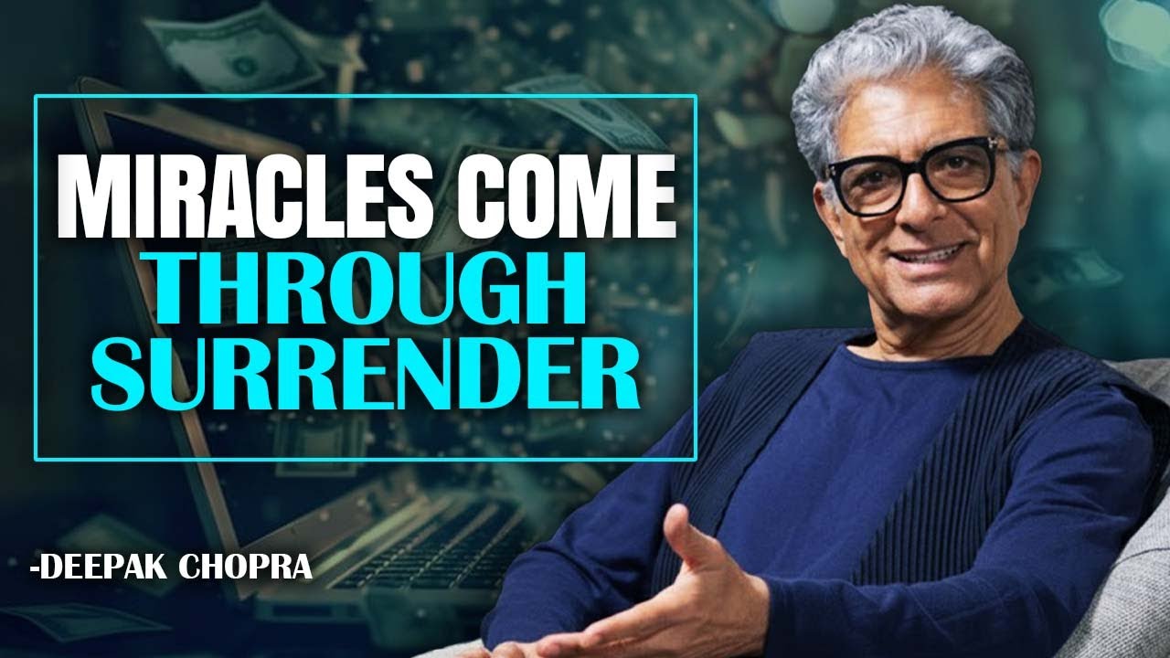 Deepak Chopra – You Are a Magnet for Miracles When You Let Go