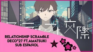 Relationship Scramble Deco*27 Ft. Amatsuki sub español