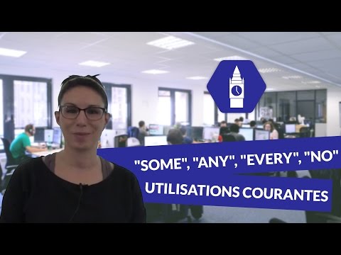 Anglais Lycée - "some", "any", "every", "no", les utilisations courantes.