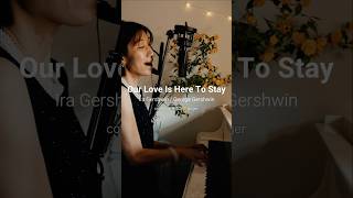Our Love Is Here to Stay | Jazz Piano & Vocal Cover (和訳歌詞付き