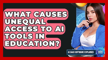 What Causes Unequal Access To AI Tools In Education? - AI SaaS Software Explained