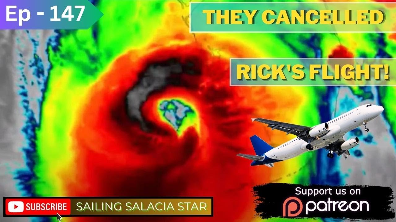 THEY CANCELLED RICK’S FLIGHT! [Ep 147] Sailing Salacia Star