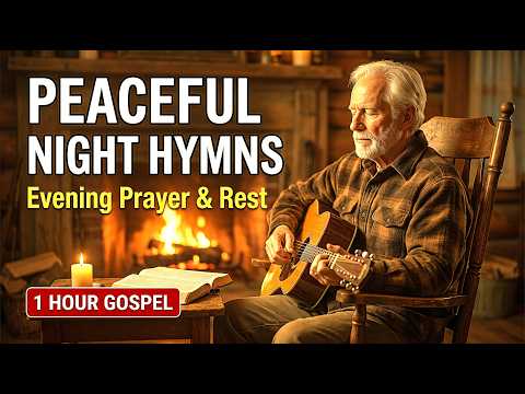 Peaceful Night Hymns — 1 HOUR Quiet Gospel Music for Evening Prayer & Rest