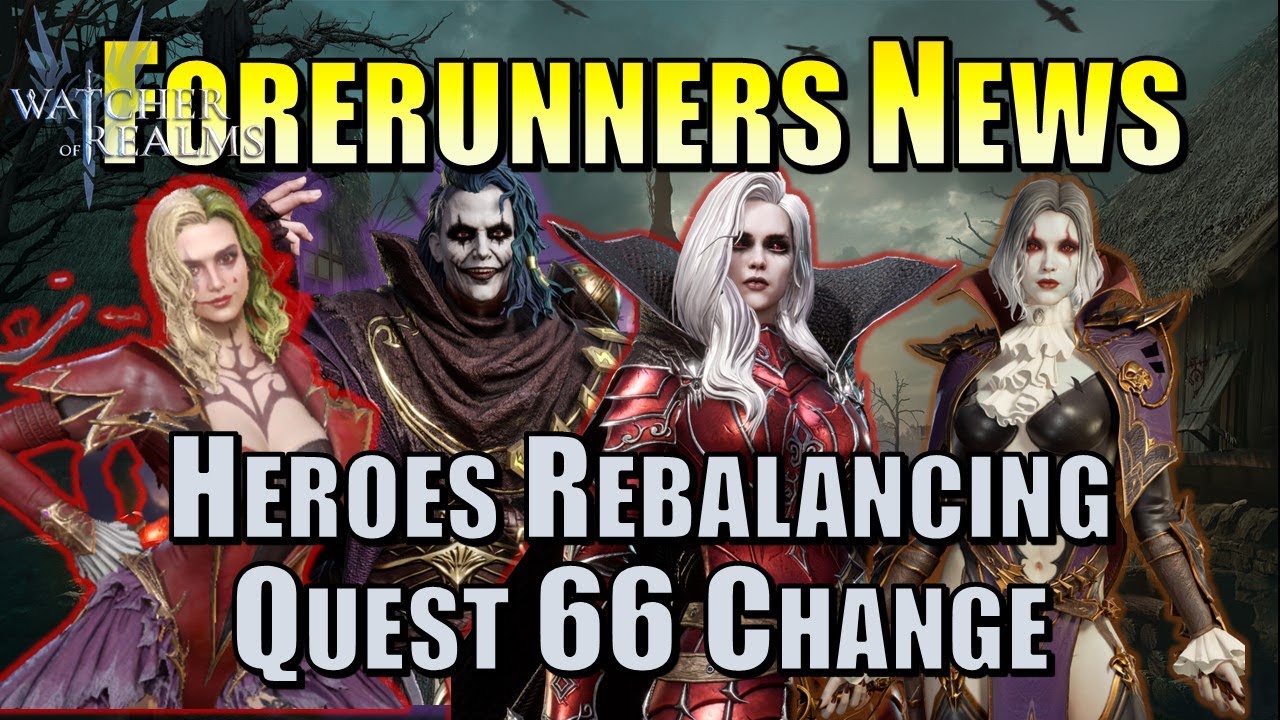 Hero Rebalancing and Quest 66 Changed | Forerunners News | Patch Notes ...