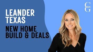 Huge Builder Incentives in Leander, TX | New Homes Near Austin You’ll Love!