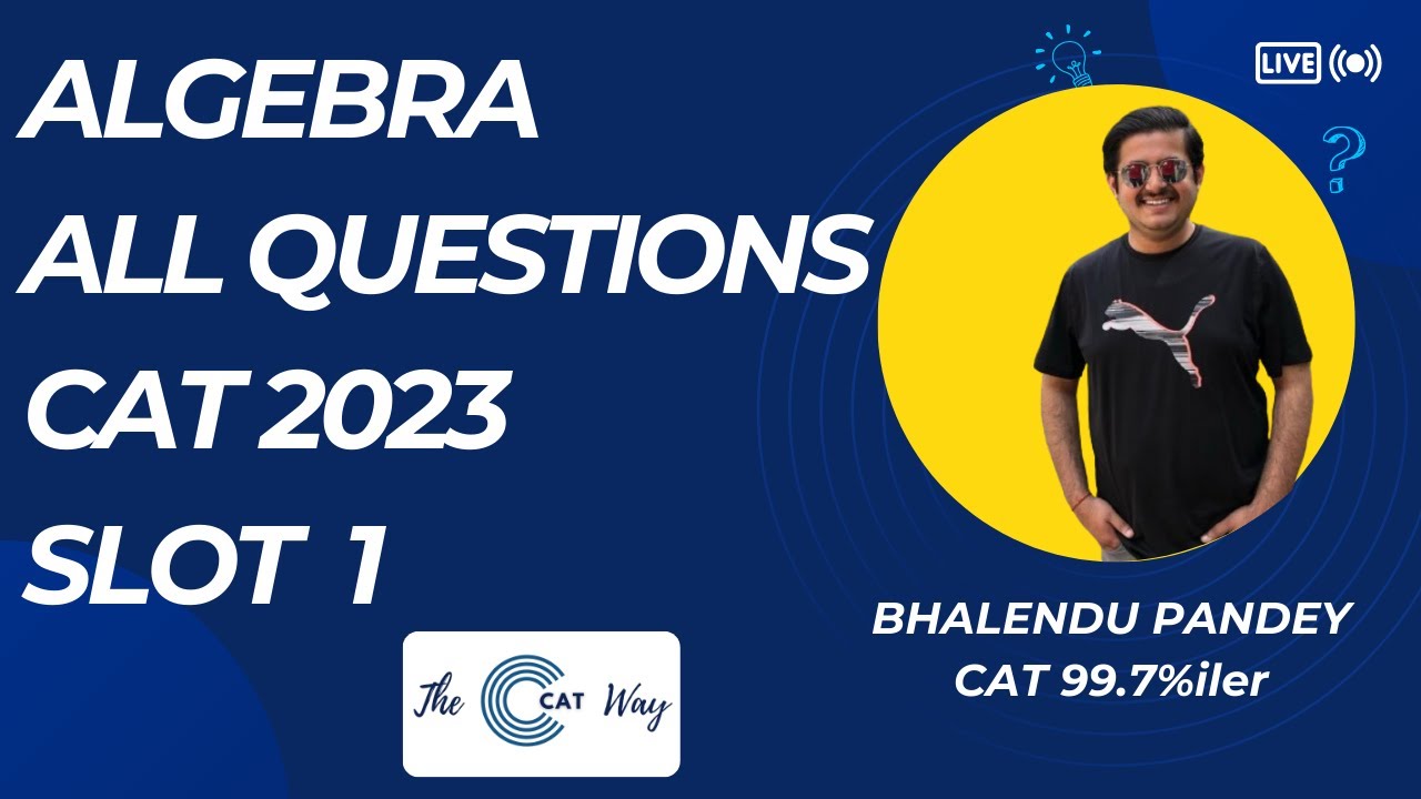 CAT 2023 Slot 1 Algebra Video Solutions | CAT 2023 Detailed Analysis ...