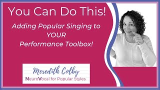 YOU CAN DO THIS! Adding Popular Singing to Your Classical Training