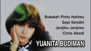 YUANITA BUDIMAN, The Very Best Of : Bukalah Pintu Hatimu-Sepi Sendiri - Janjiku Janjimu-Cinta Abadi