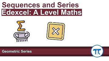 A Level Maths | Pure - Year 2 | Geometric Series