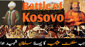 Battle of Kosovo || Serbian Ottoman War 1389 in Urdu/Hindi || SK Speaks