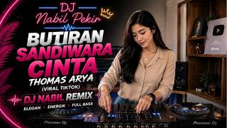 BUTIRAN SANDIWARA CINTA THOMAS ARYA REMIX DJ NABIL