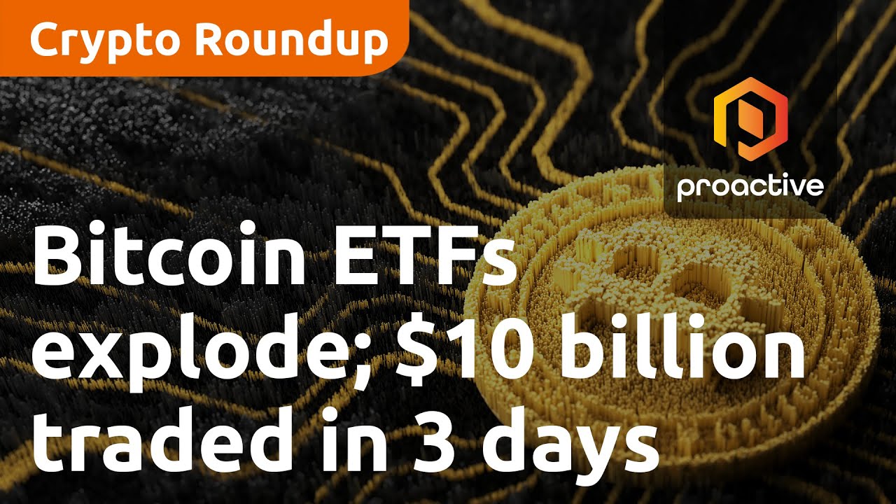 Bitcoin ETFs explode in trading volumes surpassing $10 billion in just  three days | Pictory