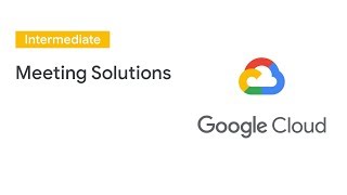 Meeting Solutions: How to Build Them, How to Manage Them, and How to Win at Them (Cloud Next '19) screenshot 5