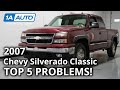 Top 5 Problems Chevy Silverado Classic Truck 1st Generation 2007