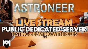 Astroneer  - PUBLIC DEDICATED SERVER BETA TEST