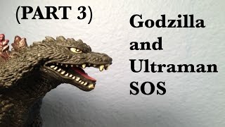 Godzilla And Ultraman Sos Part 3