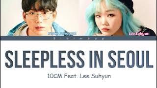 Kwon Jungyeol (10CM) - Sleepless in Seoul (Ft. Lee Suhyun) [Color Coded Lyrics/Han/Rom/Eng]