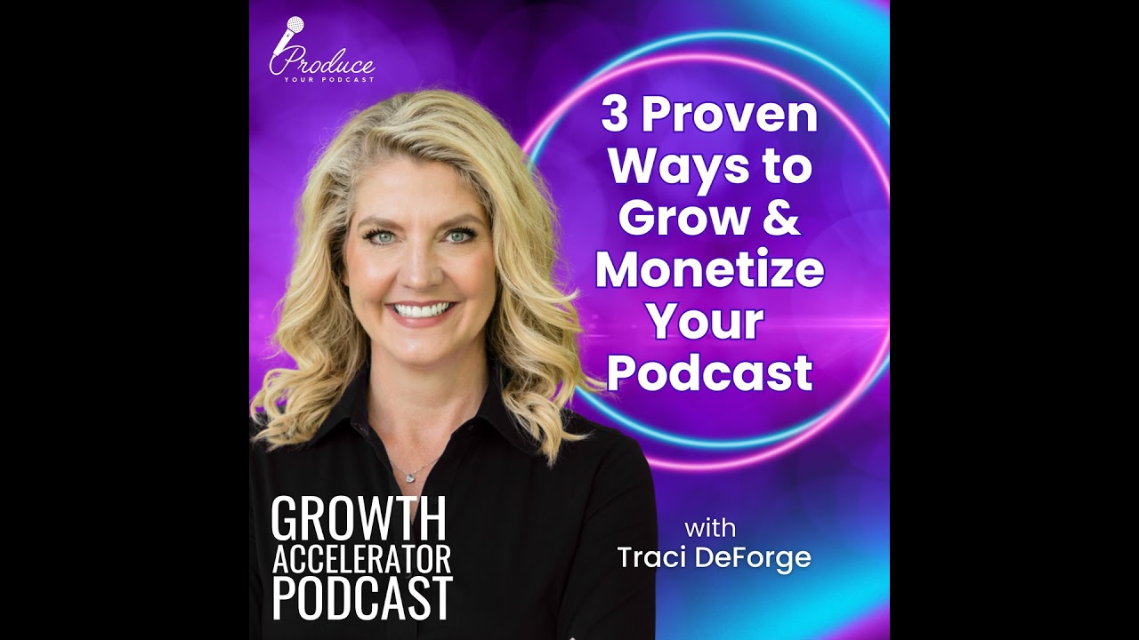3 Proven Ways to Grow and Monetize Your Podcast