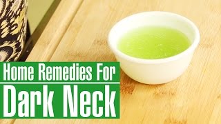 How To Get Rid Of Dark Neck & Lighten Black Neck Naturally