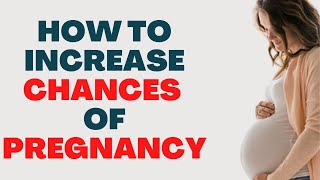 Increased Chances of Pregnancy - High Chances of Getting Pregnant