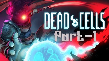 Dead Cells Gameplay Walkthrough Part 1 (FULL GAME) Lets Play Playthrough PC/Xbox/Ps4