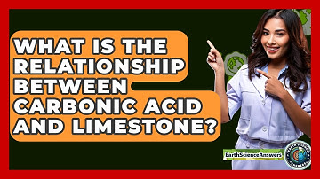 What Is The Relationship Between Carbonic Acid And Limestone? - Earth Science Answers