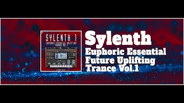 Sylenth1 Euphoric Essential Uplifting Trance Vol.1 (100 Presets)