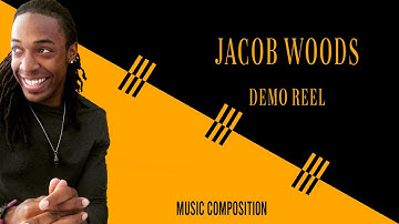 Jacob Woods: Music Composition Demo Reel