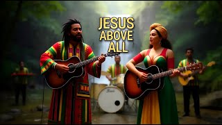 Jesus Above All | Reggae Gospel Worship