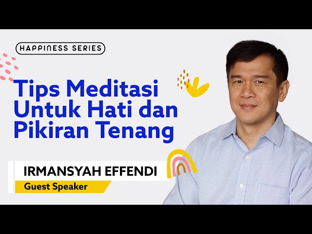 Tips Meditasi Untuk Hati dan Pikiran Tenang (Part 3/3) - Irmansyah Effendi #HappinessSeries class=