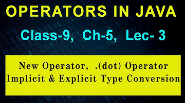 New Operators in Java | Dot Operator in Java and Type Conversion in Java | CLASS-9 | CH-5 | LEC-3
