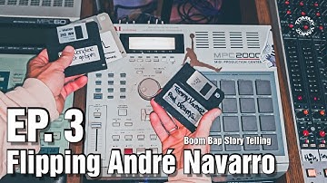 EP. 3 Flipping André Navarro - MPC 2000 Beatmaking Boombap Storytelling Type Beat