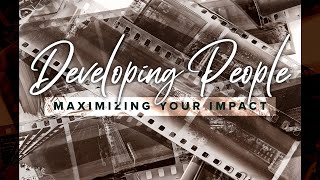 Developing People: Maximizing Your Impact | Pastor Peter & Pastor Jessica | July 27, 2025