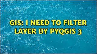 GIS: I need to filter layer by PyQGIS 3