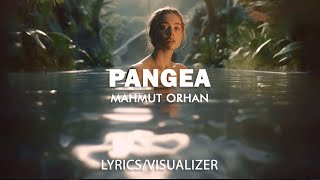 Mahmut Orhan - Pangea feat. Nathan Nicholson (Lyrics/Visualizer)
