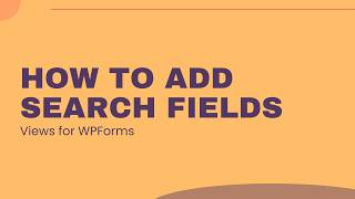 How to Add Search Fields in Views for WPForms (Step-by-Step Tutorial)