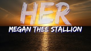 Megan Thee Stallion - HER (Clean) (Lyrics) - Audio at 192khz, 4k Video