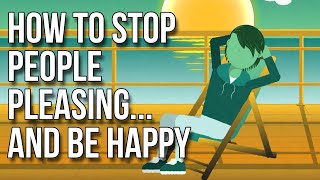 How to Stop People Pleasing and Be Happy