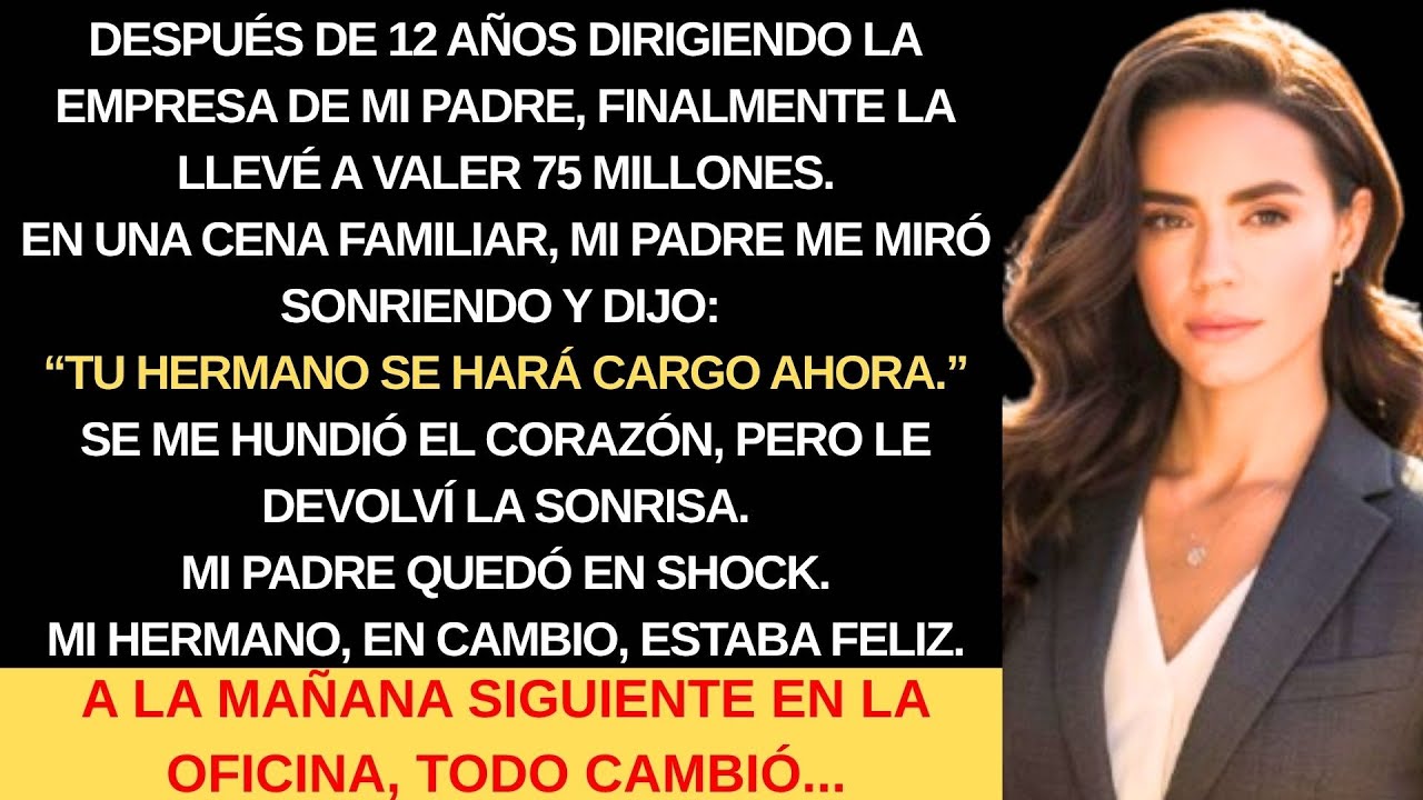 Llevé la empresa de mi padre a 75 millones, y él sonrió diciendo: “Tu hermano se hará cargo ahora”
