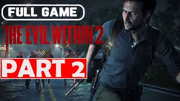 The Evil Within 2 - 2017 Full Gameplay Walkthrough Part 2 No Commentary 4k 60 Fps
