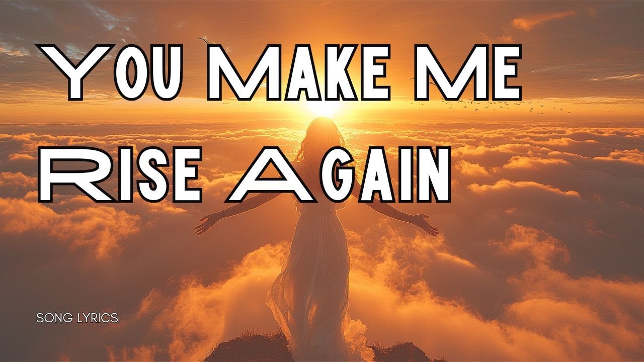 You Make Me Rise Again – An Empowering Anthem of Love, Faith, and Rebirth