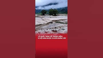 Lũ quét tràn về trong đêm, 12 hộ dân được di dời khẩn cấp