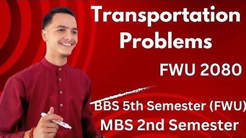 Transportation Problems // MBS 2nd Semester // BBS 5th Semester (FWU) // Naresh Raj Bhatt