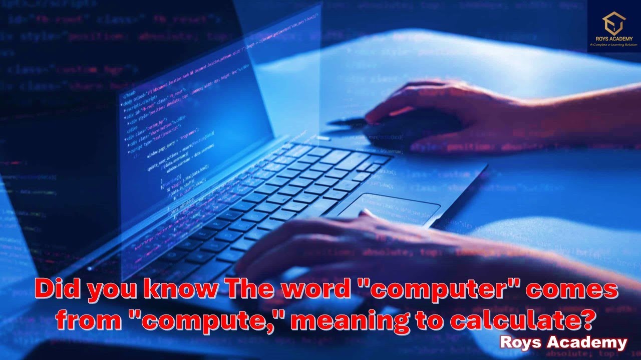 Did you know The word "computer" comes from "compute," meaning to calculate?